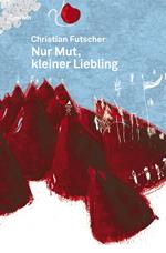 Nur Mut, kleiner Liebling