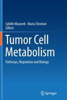 Tumor Cell Metabolism: Pathways, Regulation and Biology