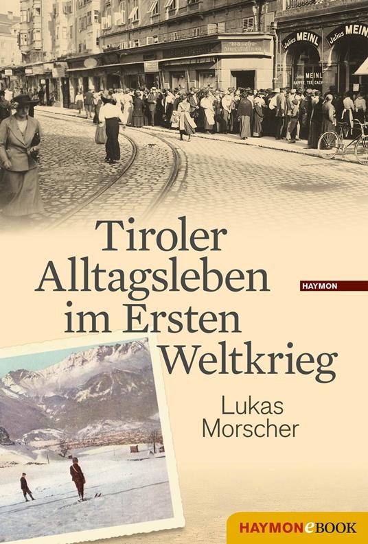 Tiroler Alltagsleben im Ersten Weltkrieg