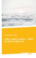 Lebe-Liebe-Lache – Weil es Dein Leben ist