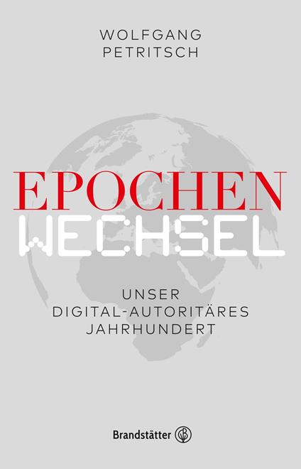 Epochenwechsel. Unser digital-autoritäres Jahrhundert