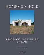 Homes on Hold: Traces of Unfulfilled Dreams