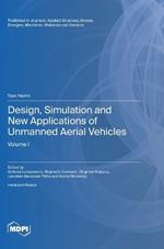 Design, Simulation and New Applications of Unmanned Aerial Vehicles: Volume I