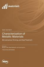 Characterization of Metallic Materials: Microstructure, Forming, and Heat Treatment