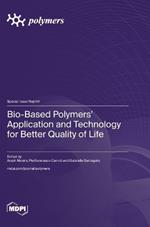 Bio-Based Polymers' Application and Technology for Better Quality of Life