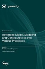 Advanced Digital, Modeling and Control Applies into Various Processes