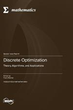 Discrete Optimization: Theory, Algorithms, and Applications