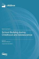 School Bullying during Childhood and Adolescence