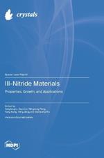 III-Nitride Materials: Properties, Growth, and Applications