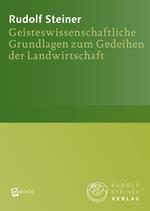 Geisteswissenschaftliche Grundlagen zum Gedeihen der Landwirtschaft