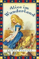 Lewis Carroll, Alice im Wunderland (Vollständige Ausgabe)