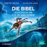 Die Bibel. Geschichten aus dem Alten und Neuen Testament