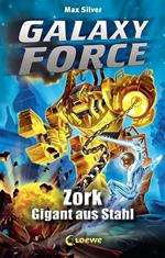 Galaxy Force (Band 6) - Zork, Gigant aus Stahl