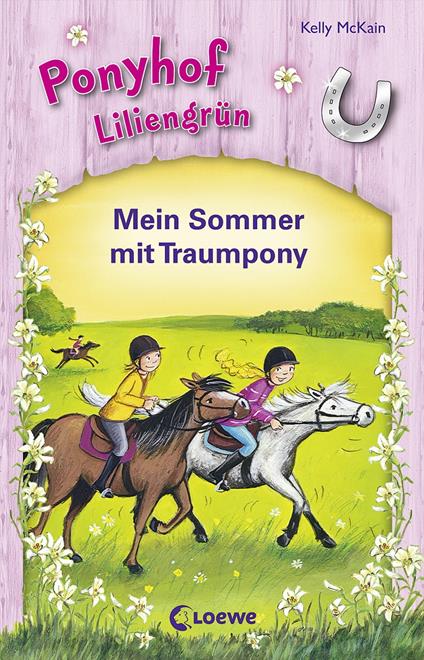 Ponyhof Liliengrün - Mein Sommer mit Traumpony - Kelly McKain,Simone Wiemken - ebook