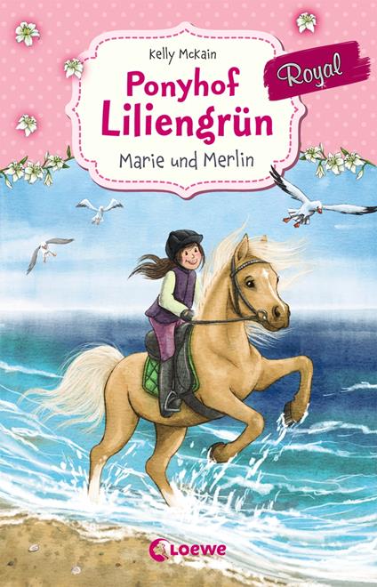 Ponyhof Liliengrün Royal (Band 1) - Marie und Merlin - Kelly McKain,Julia Gerigk,Elisa Van Aaken - ebook