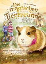 Die magischen Tierfreunde (Band 8) - Mara Meerschweinchen hilft den Waldtieren