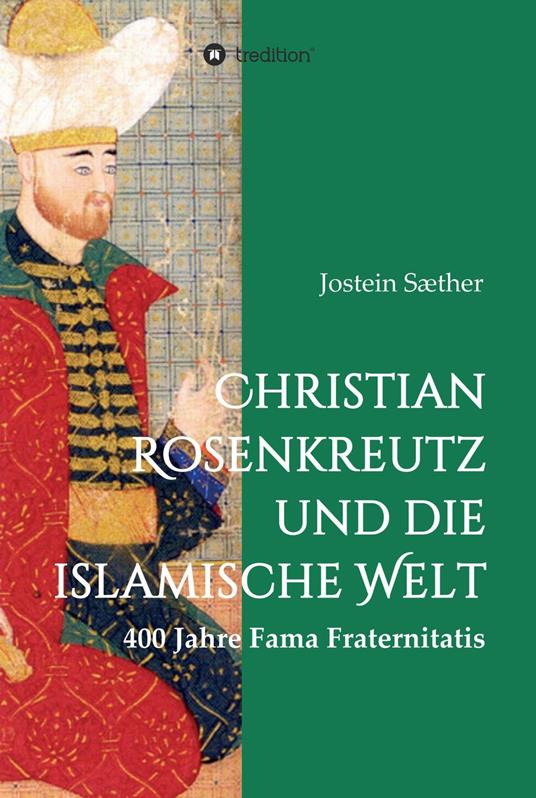 Christian Rosenkreutz und die islamische Welt