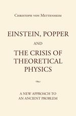 Einstein, Popper and the Crisis of theoretical Physics