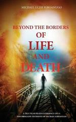 Beyond the Borders of Life and Death