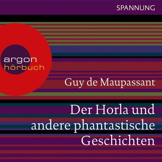 Der Horla und andere phantastische Geschichten (Ungekürzte Lesung)