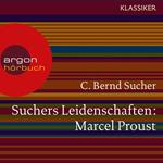 Suchers Leidenschaften: Marcel Proust - Eine Einführung in Leben und Werk (Feature)