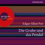 Die Grube und das Pendel (Ungekürzte Lesung)