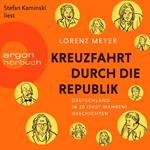 Kreuzfahrt durch die Republik - Deutschland in 20 (fast wahren) Geschichten (Ungekürzte Lesung)