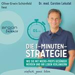 Die 1-Minuten-Strategie - Wie Sie mit Micro-Preps gesünder werden und Ihr Leben verlängern (Ungekürzte Lesung)