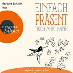 Einfach präsent - Basics der Achtsamkeit (Ungekürzte Lesung)