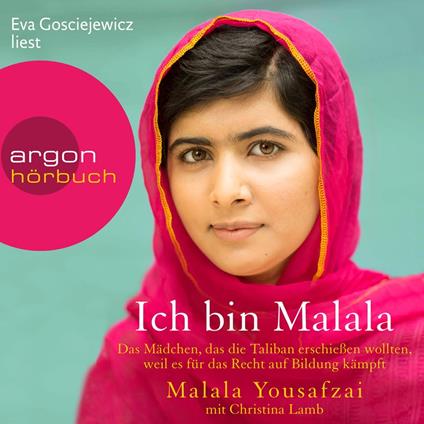 Ich bin Malala - Das Mädchen, das die Taliban erschießen wollten, weil es für das Recht auf Bildung kämpft (ungekürzt)