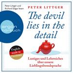 The Devil Lies in the Detail - Lustiges und Lehrreiches über unsere Lieblingsfremdsprache (Gekürzte Fassung)