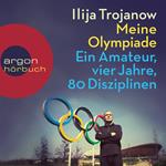 Meine Olympiade - Ein Amateur, vier Jahre, 80 Disziplinen (Gekürzte Lesung)