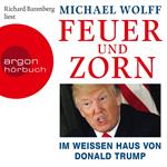 Feuer und Zorn - Im weißen Haus von Donald Trump (Ungekürzte Lesung)