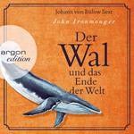 Der Wal und das Ende der Welt (Gekürzte Lesung)