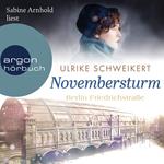 Berlin Friedrichstraße: Novembersturm - Friedrichstraßensaga, Band 1 (Ungekürzt)