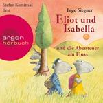 Eliot und Isabella und die Abenteuer am Fluss - Eliot und Isabella, Band 1 (Szenische Lesung)