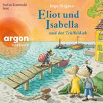 Eliot und Isabella und der Trüffeldieb - Eliot und Isabella, Band 6 (Ungekürzte Lesung)