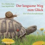 Der langsame Weg zum Glück - Ein Schneckenabenteuer (Gekürzte Fassung)