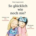 So glücklich wie noch nie? (Ungekürzte Lesung)