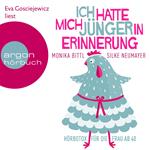 Ich hatte mich jünger in Erinnerung: Hörbotox für die Frau ab 40 (Ungekürzte Lesung)