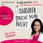 Darüber spricht man nicht - Dr. med. Yael Adler erklärt fast alles, was uns peinlich ist (Ungekürzte Lesung)