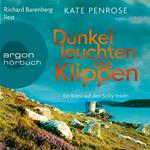 Dunkel leuchten die Klippen - Ben Kitto ermittelt auf den Scilly-Inseln, Band 2 (Ungekürzte Lesung)