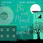 Bis zum Mond und zurück (Ungekürzte Lesung)