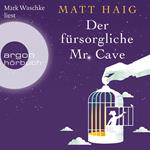 Der fürsorgliche Mr Cave (Ungekürzte Lesung)