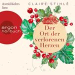 Der Ort der verlorenen Herzen - Ein zauberhaft romantisches Winter-Hörbuch über die Liebe und die Sehnsucht (Ungekürzt)