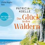 Das Glück in den Wäldern - Sehnsuchtswald-Reihe, Band 2 (Ungekürzte Lesung)