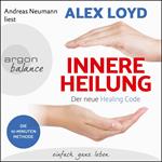 Innere Heilung - Der neue Healing Code (Gekürzte Lesung)