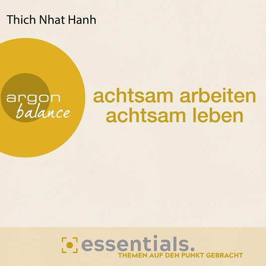 Achtsam arbeiten, achtsam leben - Der buddhistische Weg zu einem erfüllten Tag (Gekürzte Lesefassung)