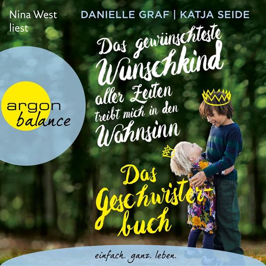 Das gewünschteste Wunschkind aller Zeiten treibt mich in den Wahnsinn - Das Geschwisterbuch (Gekürzte Lesefassung)