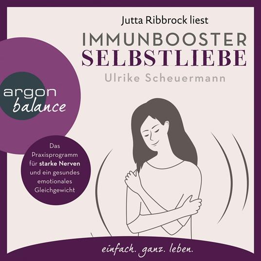 Immunbooster Selbstliebe - Das Praxisprogramm für starke Nerven und ein gesundes emotionales Gleichgewicht (Ungekürzte Lesung)